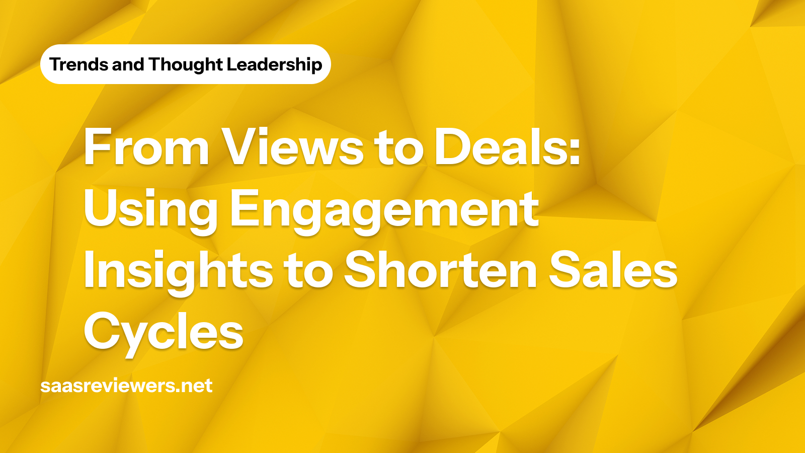 From Views to Deals: Using Engagement Insights to Shorten Sales Cycles